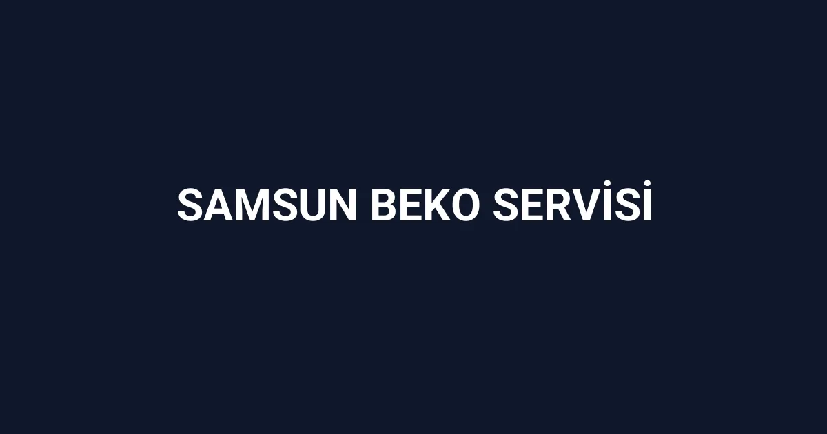 Samsun Beko Servisi